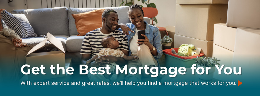 Get the Best Mortgage for You 