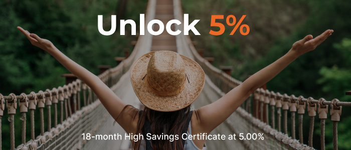 Unlock 5%. 18-month High Savings Certificate at 5.00%.